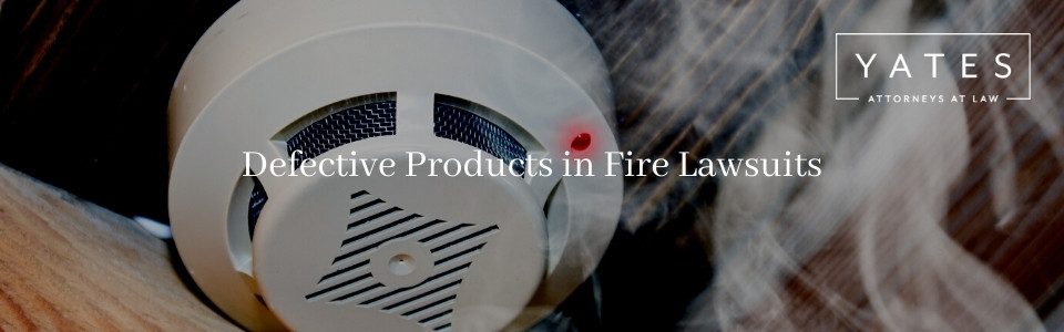 defective products fire injury lawyer
