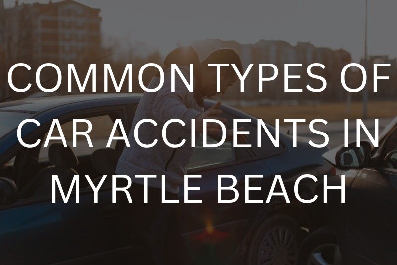 Common types of car accidents in Myrtle Beach