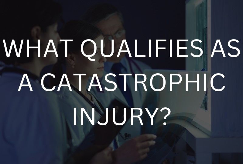 What qualifies as a catastrophic injury?