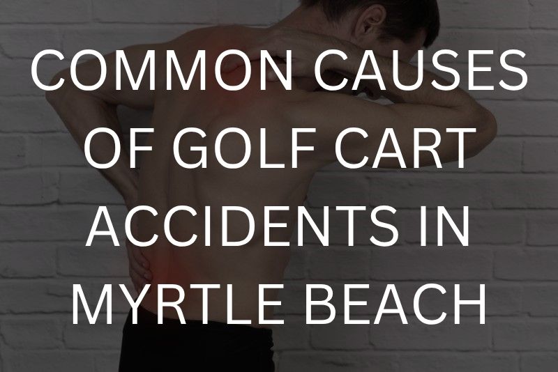 Common causes of golf cart accidents in Myrtle Beach