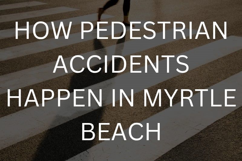 How pedestrian accidents happen in Myrtle Beach